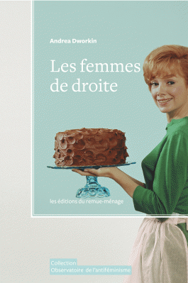 La première de couverture de "Les femmes de droite" d'Andrea Dworkin